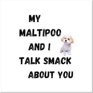 My Maltipoo and I Talk Smack Posters and Art